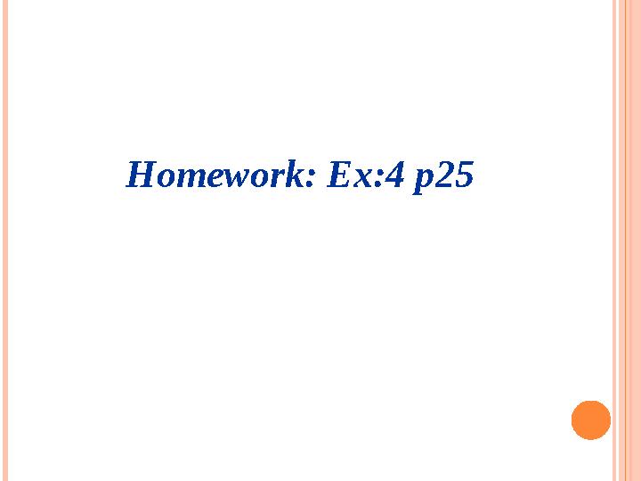 Homework: Ex:4 p25