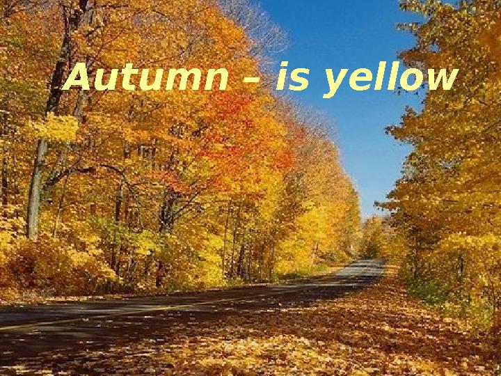 Autumn – is yellow