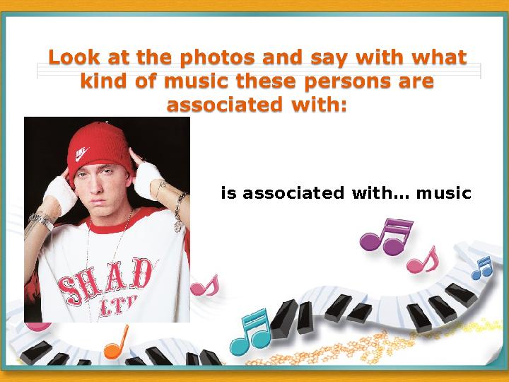 is associated with… music