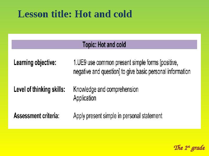 Lesson title: Hot and cold The 1 st grade