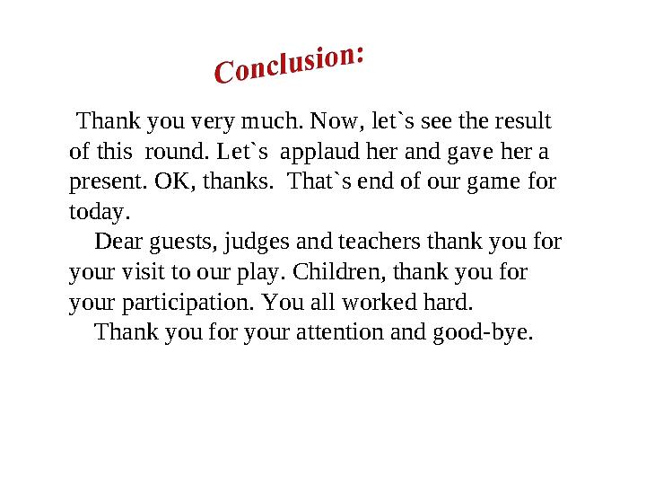 Thank you very much. Now, let`s see the result of this round. Let`s applaud her and gave her a present. OK, thanks. That