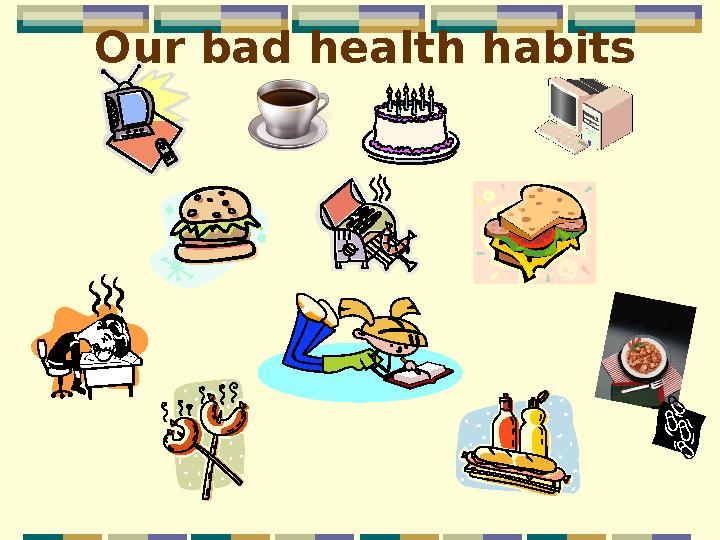 Our bad health habits