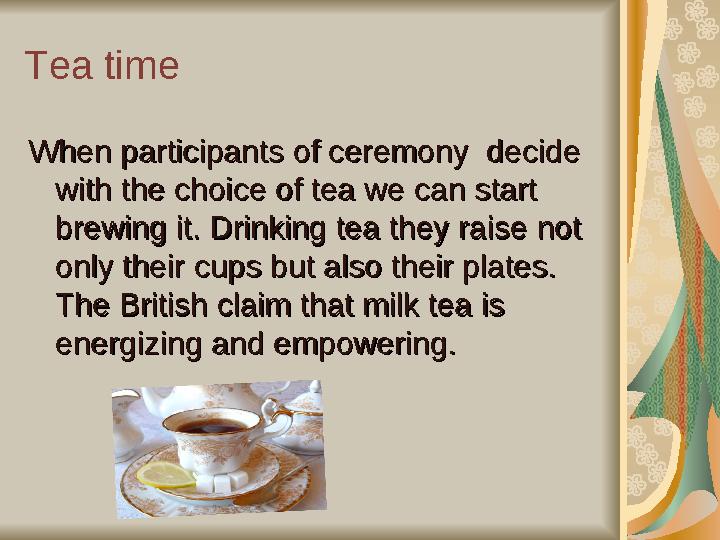 Tea time When When participants of ceremony decide participants of ceremony decide with the choice of tea wewith the choice