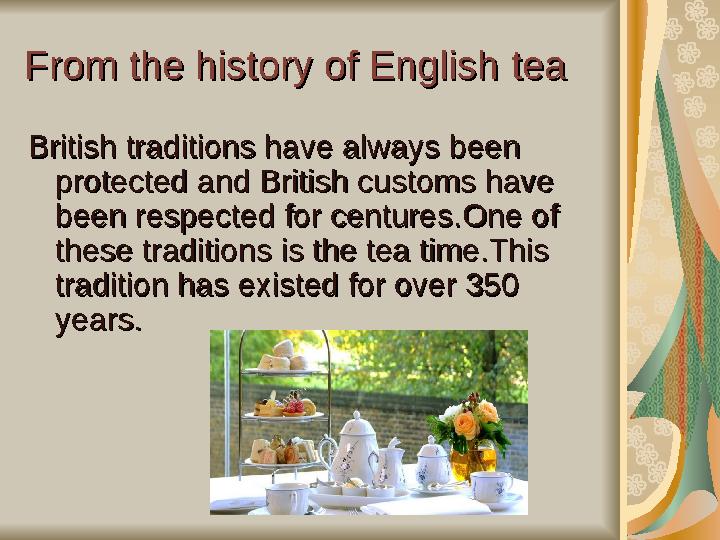 From the history of English teaFrom the history of English tea British traditions have always been British traditions have alway