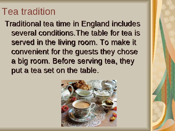 Tea tradition Traditional tea Traditional tea time time in England includes in England includes several conditions.several co