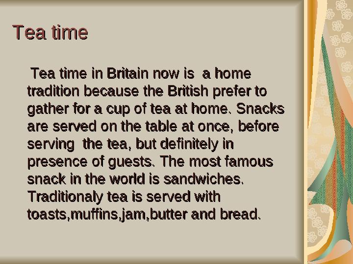 Tea time Tea time Tea time in Britain now is a home Tea time in Britain now is a home traditiontradition because t