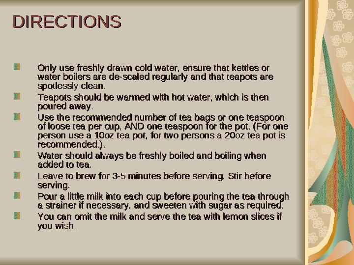 DIRECTIONSDIRECTIONS Only use freshly drawn cold water, ensure that kettles or Only use freshly drawn cold water, ensure that ke