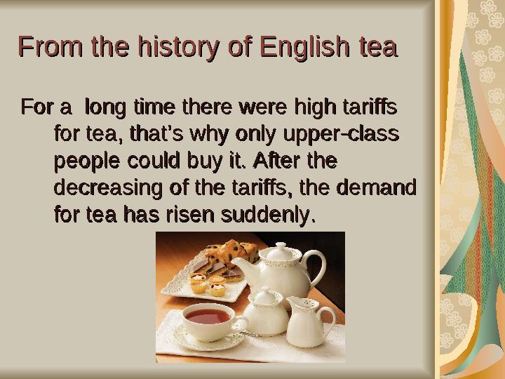 From the history of English teaFrom the history of English tea For a For a long time long time there were there were high h