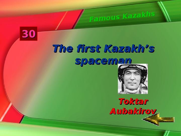 F a m o u s K a z a k h s F a m o u s K a z a k h s3030 The first Kazakh’s The first Kazakh’s spacemanspacemanThe first Kaza