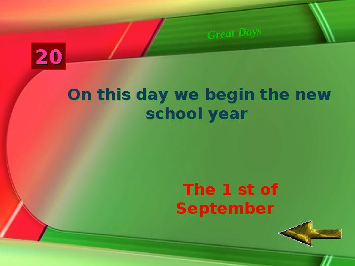 G re a t D a y s G re a t D a y s22 00 On this day we begin the new school year On this day we begin the new school year The