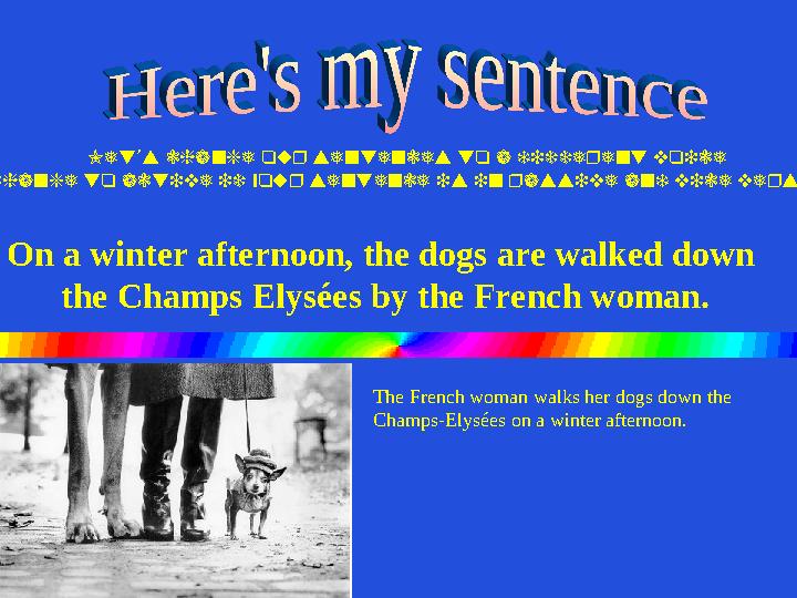 Let s change our sentences to a different voice ’ (change to active if your sentence is in passive and vice versa). The Frenc