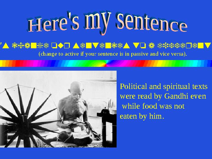 Let s change our sentences to a different voice ’ (change to active if your sentence is in passive and vice versa). Politica