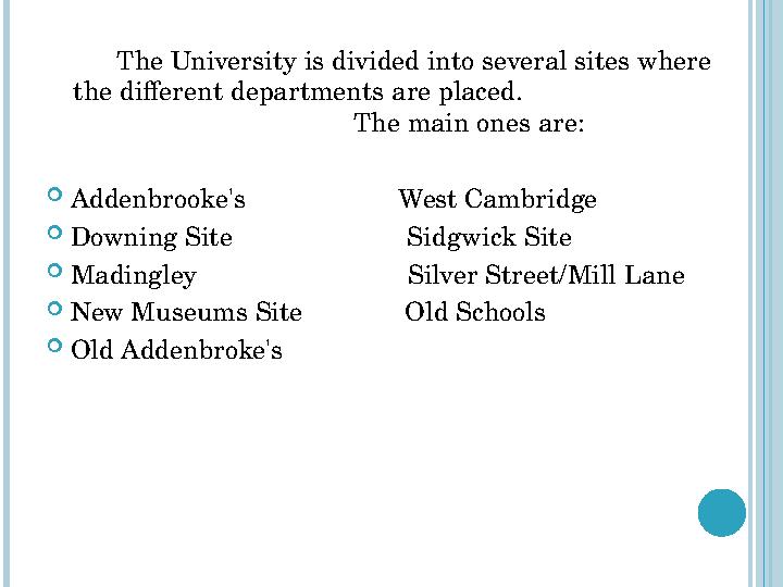 The University is divided into several sites where the different departments are placed.