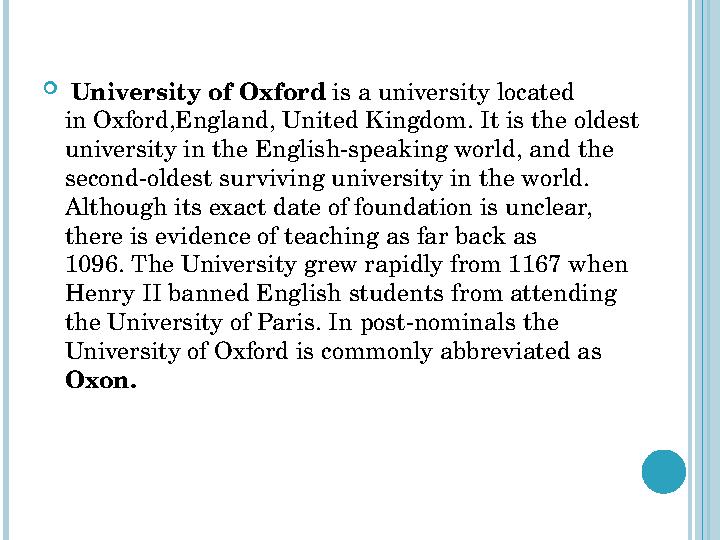  University of Oxford is a university located in Oxford,England, United Kingdom. It is the oldest university in the Englis