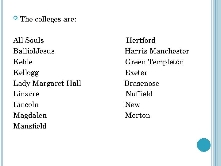  The colleges are: All Souls Hertford BalliolJesus Harr