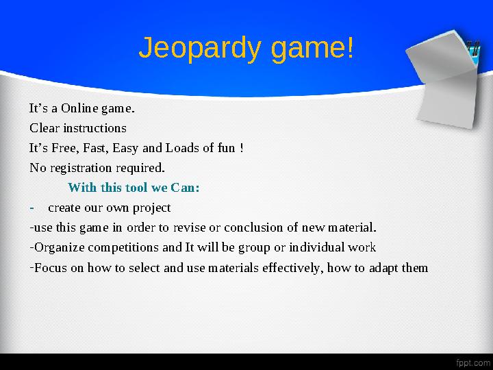 Jeopardy game! It’s a Online game. Clear instructions It’s Free, Fast, Easy and Loads of fun ! No registration required.