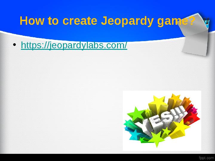 How to create Jeopardy game? • https://jeopardylabs.com/