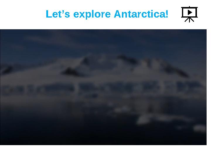 Let’s explore Antarctica!