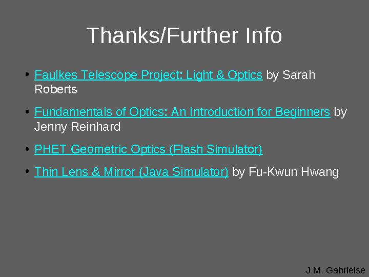 J.M. GabrielseThanks/Further Info • Faulkes Telescope Project: Light & Optics by Sarah Roberts • Fundamentals of Optics: An I