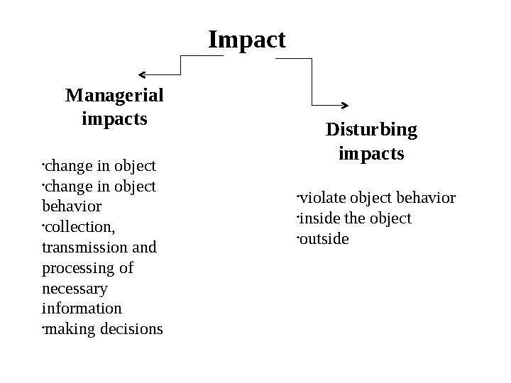 • change in object • change in object behavior • collection, transmission and processing of necessary information • making