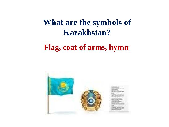 Flag, coat of arms, hymnWhat are the symbols of Kazakhstan ?