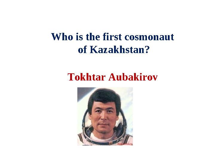 Tokhtar AubakirovWho is the first cosmonaut of Kazakhstan?
