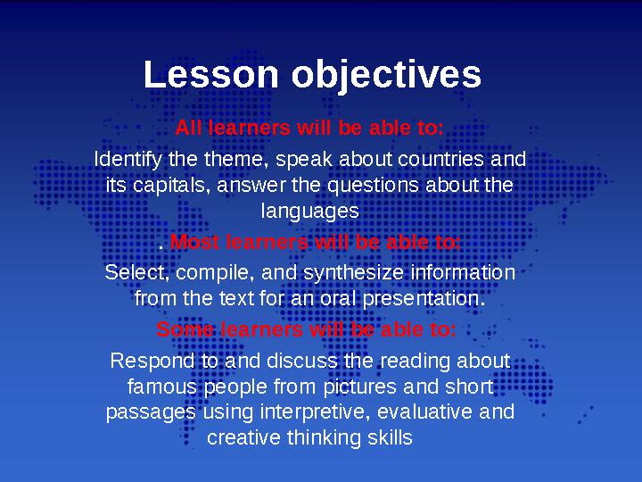 Lesson objectives All learners will be able to: Identify the theme, speak about countries and its capitals, answer the question