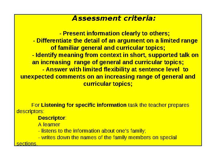 Assessment criteria: - Present information clearly to others; - Differentiate the detail of an argument on a limited range of