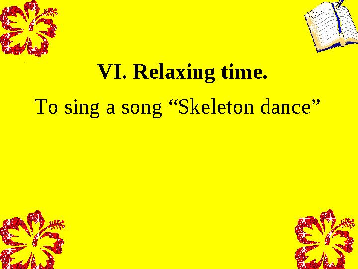 VI. Relaxing time. To sing a song “Skeleton dance”