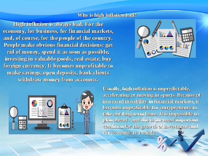 High inflation is always bad. For the High inflation is always bad. For the economy, for business, for financial markets, econo