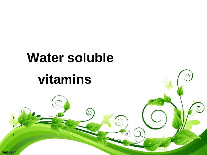 Water soluble vitamins • • •