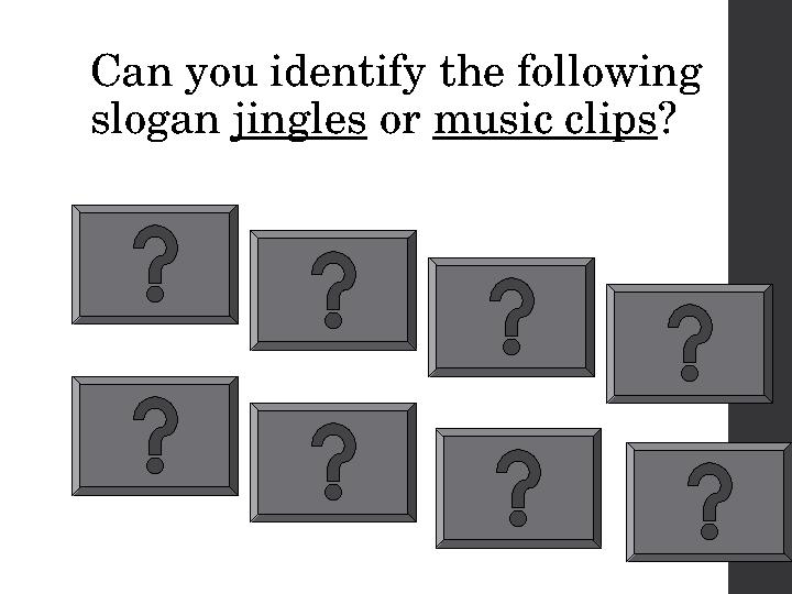 Can you identify the following slogan jingles or music clips ?