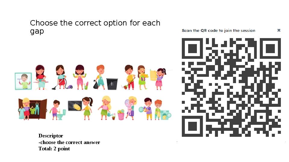 Choose the correct option for each gap Descriptor -choose the correct answer Total: 2 point