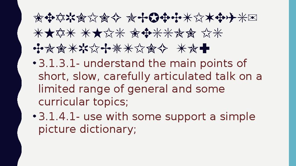 LEARNING OBJECTIVE(S) THAT THIS LESSON IS CONTRIBUTING TO: •3.1.3.1- understand the main points of short, slow, carefully ar