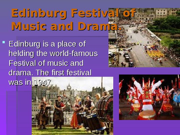 Edinburg Festival of Edinburg Festival of Music and Drama.Music and Drama. Edinburg is a place of Edinburg is a place of he