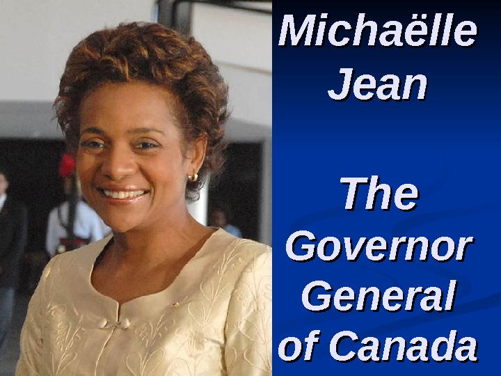 MichaMichaёёlle lle JeanJean The The Governor Governor General General of Canadaof Canada