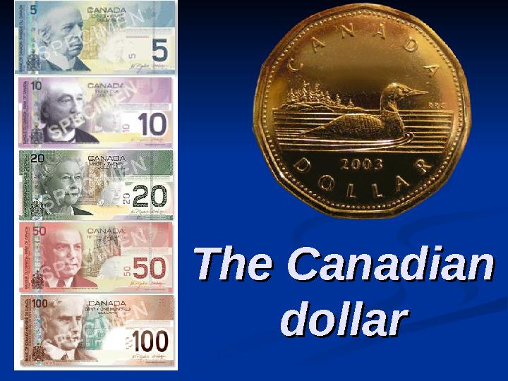 The Canadian The Canadian dollardollar