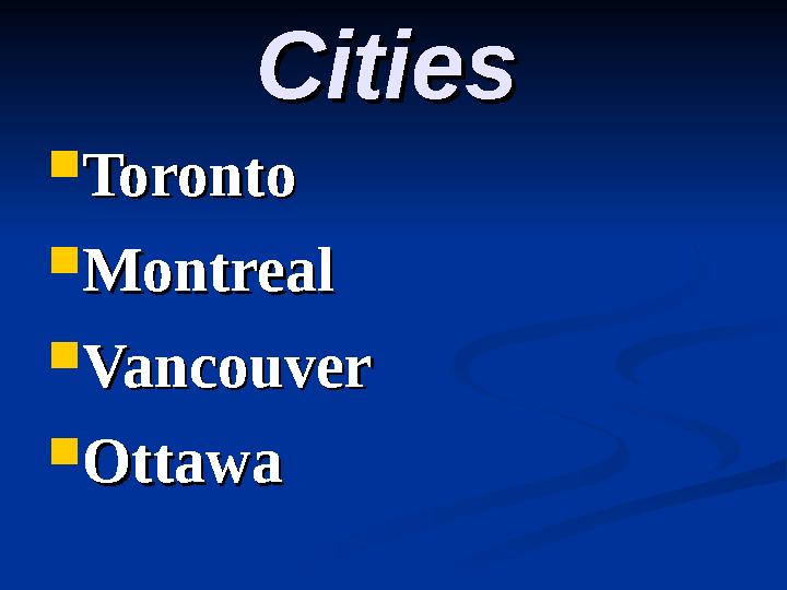 CitiesCities  TorontoToronto  MontrealMontreal  VancouverVancouver  OttawaOttawa