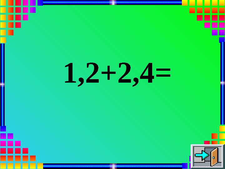1,2+2,4=