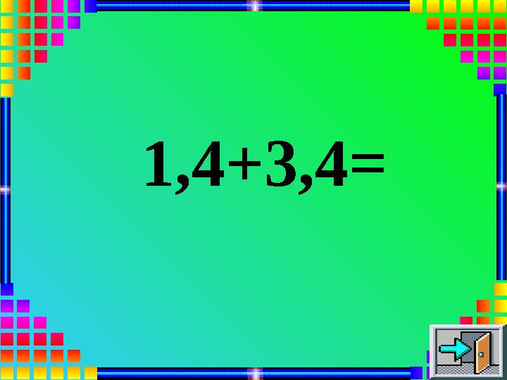 1,4+3,4=