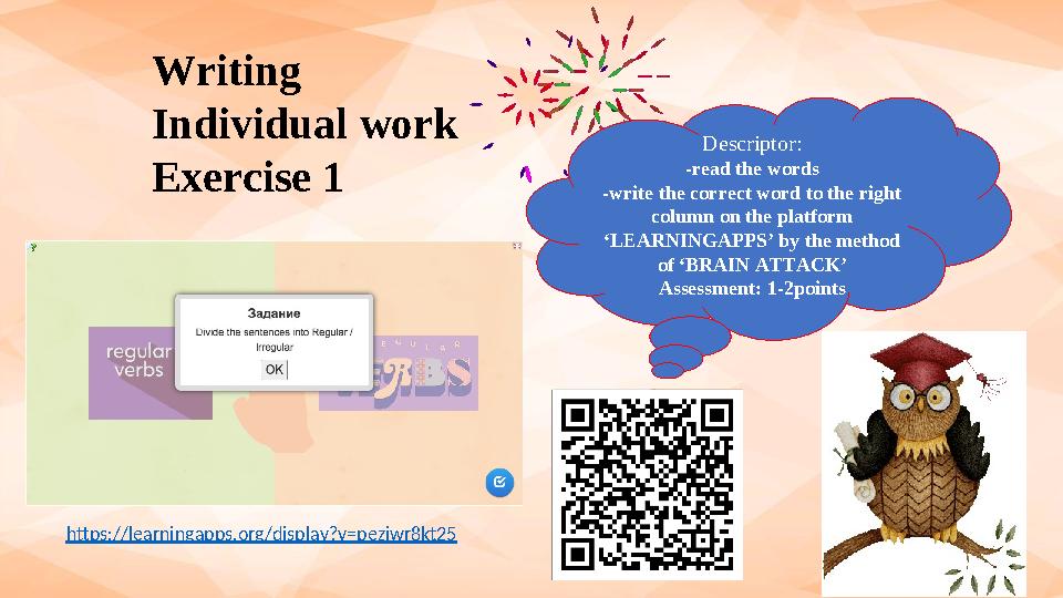 Writing Individual work Exercise 1 Descriptor: -read the words -write the correct word to the right column on the platform ‘LE