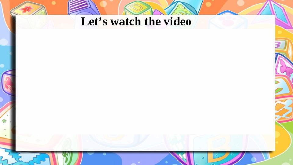 Let’s watch the video