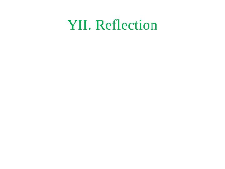 YII. Reflection