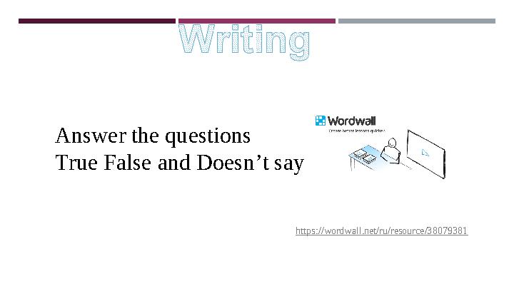 Answer the questions True False and Doesn’t say https://wordwall.net/ru/resource/38079381