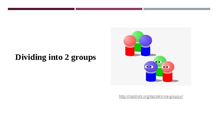 Dividing into 2 groups http://castlots.org/razdelit-na-gruppy/