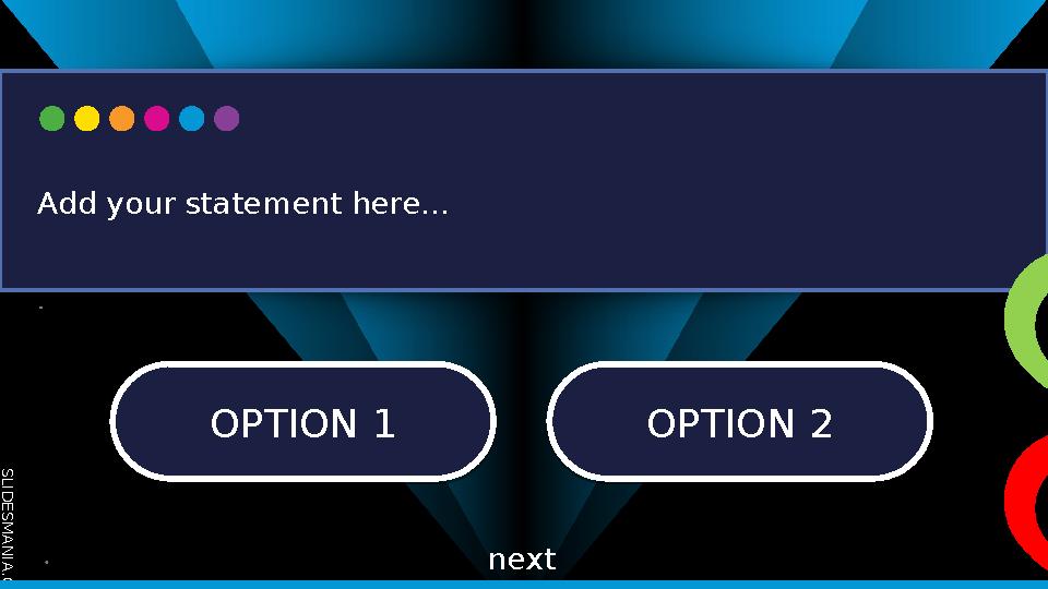 S L I D E S M A N I A . C O M OPTION 1 OPTION 1OPTION 2 OPTION 2 Add your statement here... next