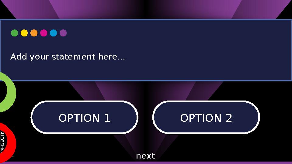 S L I D E S M A N I A . C O M OPTION 1 OPTION 1OPTION 2 OPTION 2 Add your statement here... next