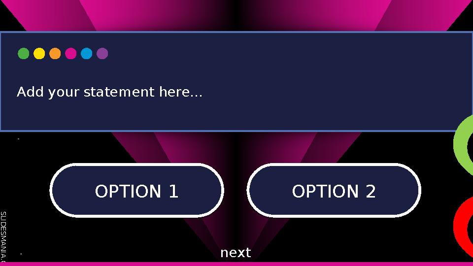 S L I D E S M A N I A . C O M OPTION 1 OPTION 1OPTION 2 OPTION 2 Add your statement here... next