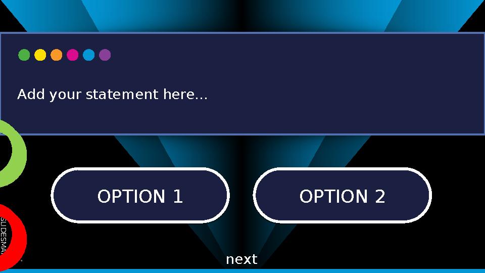 S L I D E S M A N I A . C O M OPTION 1 OPTION 1OPTION 2 OPTION 2 Add your statement here... next
