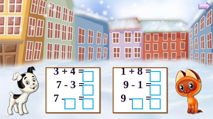 3 + 4 = 7 - 3 = 7 - = 3 + 4 = 7 - 3 = 7 - = 1 + 8 = 9 - 1 = 9 - =